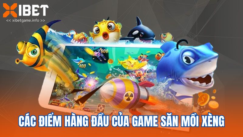 Các điểm hàng đầu của game săn mồi xèng