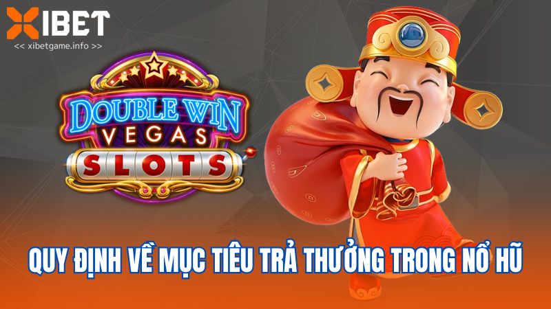 Quy định về mục tiêu trả thưởng trong nổ hũ