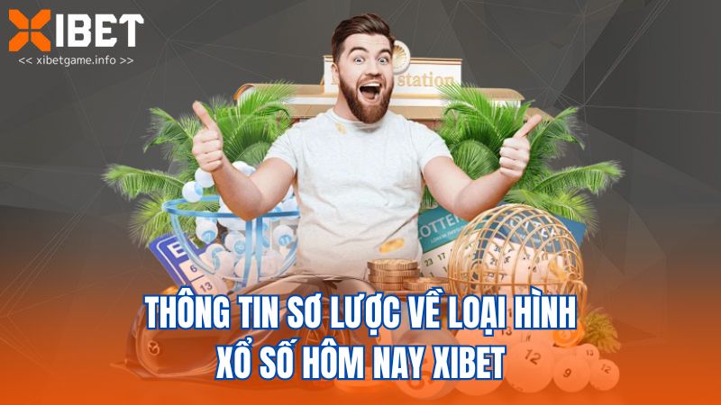Thông tin sơ lược về loại hình xổ số hôm nay XIBET