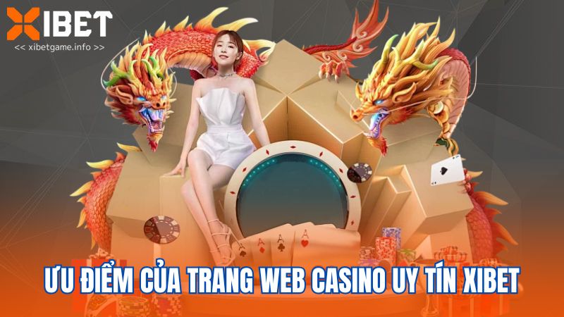 Ưu điểm của trang web casino uy tín XIBET